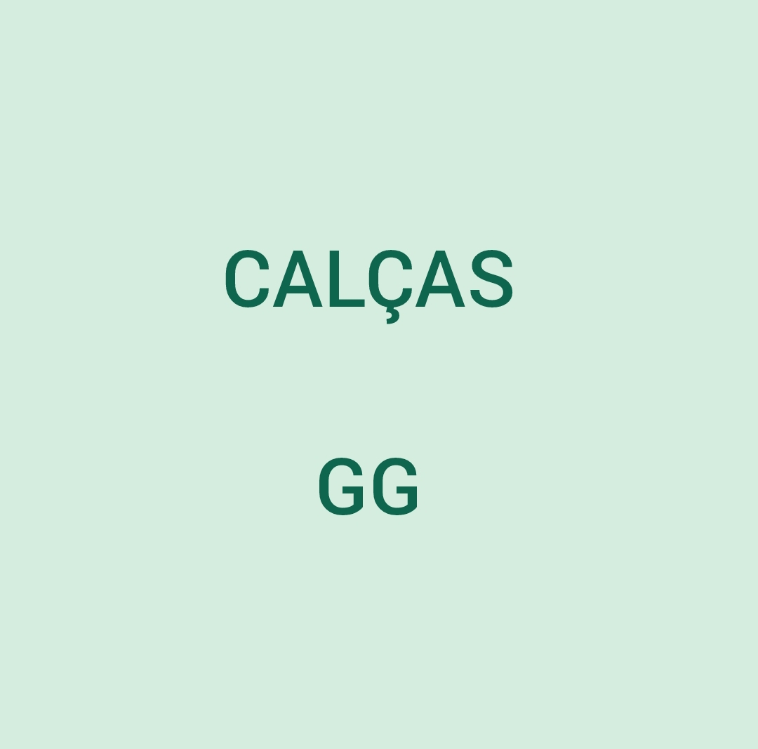 Calça e CONJUNTOS GG