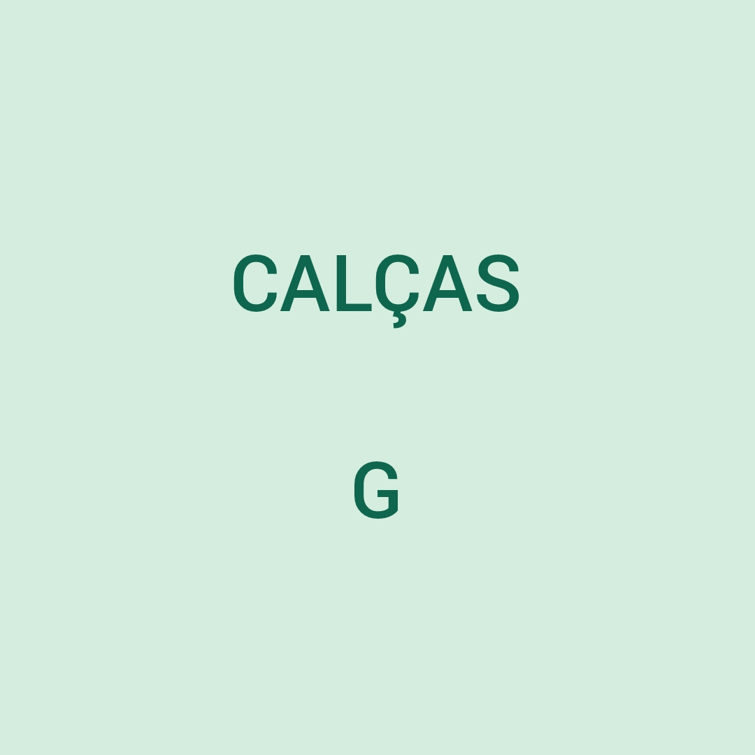 Calça e CONJUNTOS G